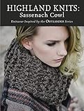 Highland Knits - Sassenach Cowl: Knitwear Inspired by the Outlander Series by Interweave Editors
