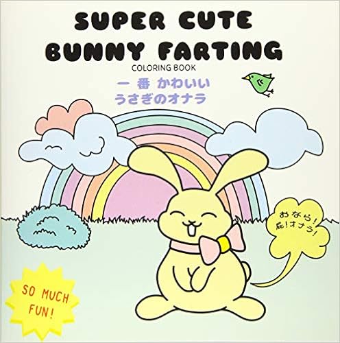 Amazon Com Super Cute Bunny Farting Coloring Book 一 番 かわいい うさぎのオナラ おなら 屁 オナラ これ とっても楽しいですよ 夢色ハピネス塗り絵 かわいい カラーリング アクティビティブック オフィスアクセサリー ツァイト