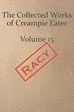 The Collected Works of Creampie Eater Volume 15