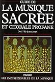 Guide de la musique sacrée et chorale profane: De 1750 à nos jours (French Edition) by 