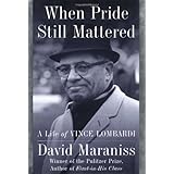 By David Maraniss: When Pride Still Mattered: A Life of Vince Lombardi Second