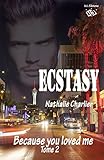 Ecstasy: Tome 2 : Because you loved me (French Edition) by Nathalie Charlier