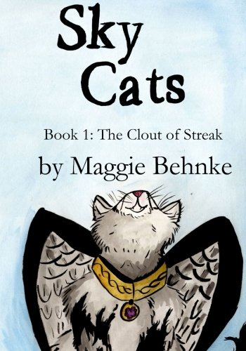The Clout of Streak (Sky Cats) (Volume 1) by Maggie Behnke