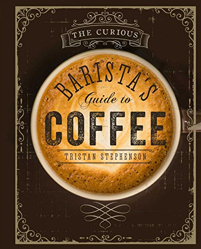 Download The Curious Barista's Guide to Coffee Download The Curious Barista's Guide to Coffee