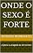 Livro ONDE O SEXO É FORTE: A glória e a tragédia de ser homem