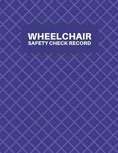 Wheelchair Safety Check Record: Wheelchair Machine Maintenance Checklist, Routine Inspection Logbook, Check for Dangerous Burrs, Wheelchair Repairs ... Christmas (Wheelchair Maintenance Logs)