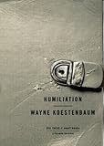 HUMILIATION (BIG IDEAS//small books) by WAYNE KOESTENBAUM