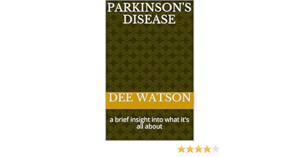 Parkinsons Disease A Brief Insight Into What Its All About A Smattering Of Book 1 - 