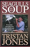 Seagulls in My Soup: Further Adventures of a Wayward Sailor