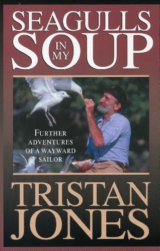 Seagulls in My Soup: Further Adventures of a Wayward Sailor