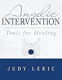 Angelic Intervention: Tools for Healing by Judy Lekic