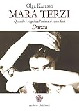 Mara Terzi: Quando i sogni dell'anima si son fatti Danza (Italian Edition) by Olga Karasso