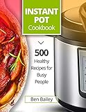 Instant Pot Cookbook: 500 Healthy Recipes for Busy People
