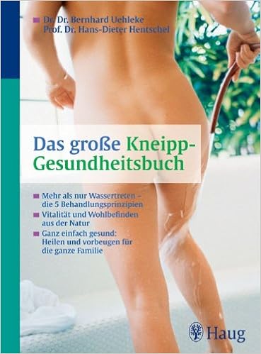 Das Grosse Kneipp Gesundheitsbuch Mehr Als Nur Wassertreten Die 5 Behandlungsprinzipien Vitalitat Und Wohlbefinden Aus Der Natur Ganz Einfach Gesund Heilen Und Vorbeugen Fur Die Ganze Familie Amazon Es Hentschel Hans Dieter Uehleke Bernhard