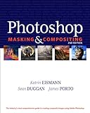 Photoshop Masking & Compositing (2nd Edition) (Voices That Matter)