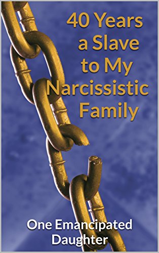 40 Years a Slave to My Narcissistic Family