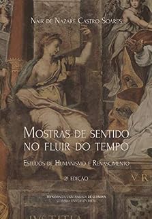 Livro Mostras de Sentido no Fluir do Tempo: Estudos de Humanismo e Renascimento