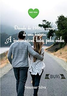 Livro Década de 1980, o começo de uma história: A INCANSÁVEL LUTA PELA VIDA