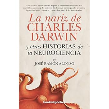 La nariz de Charles Darwin: y otras historias de la Neurociencia (Ensayo y Divulgación) La nariz de Charles Darwin: y otras historias de la Neurociencia (Ensayo y Divulgación)
