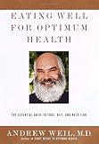 Eating Well for Optimum Health: The Essential Guide to Food, Diet, and Nutrition cover