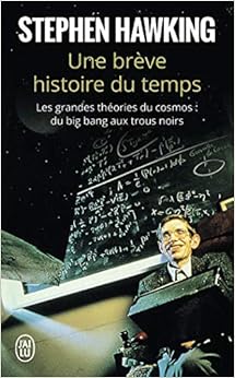 Une brève histoire du temps: Les grandes théories du cosmos : du Big Bang aux trous noirs Livres,Romans et littérature,Littérature française