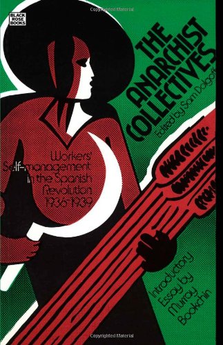 The Anarchist Collectives: Workers' Self-Management in the Spanish Revolution