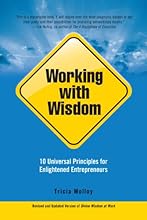 Working with Wisdom: 10 Universal Principles for Enlightened Entrepreneurs