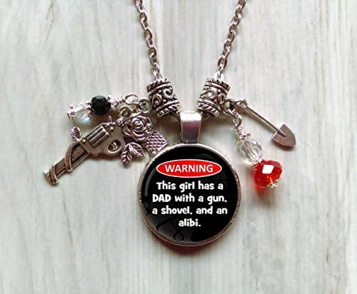 Funny "This Girl Has a Dad with a Gun, a Shovel, and an Alibi" Glass Dome Pendant Necklace- Prom, Graduation, College- Antique Silver Plated