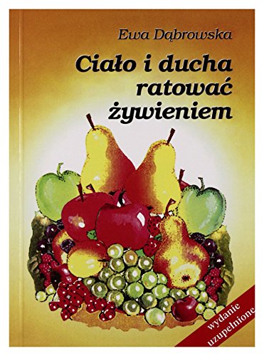 Cialo i ducha ratowac zywieniem - Dr Ewa Dabrowska [KSIAZKA]