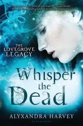 Whisper the Dead (The Lovegrove Legacy) by Alyxandra Harvey (2014-10-07)