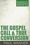 The Gospel Call and True Conversion (Recovering the Gospel) by