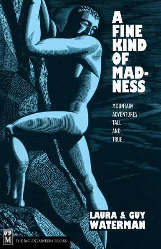 A Fine Kind of Madness: Mountain Adventures Tall & True