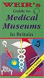Image de Weir's Guide to Medical Museums in Britain