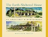 The Earth-Sheltered House: An Architect's Sketchbook, 2nd Edition by