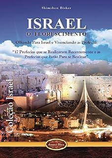 Livro Israel o Florescimento: Olhando para Israel e Vivenciando as Profecias (Coleção Israel Livro 1)