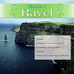 Maurice Ravel: Bolero; Daphnis et Chlo&eacute;, Suite No.2; Le Tombeau de Couperin; Miroirs; Pavane pour une infante d&eacute;funte