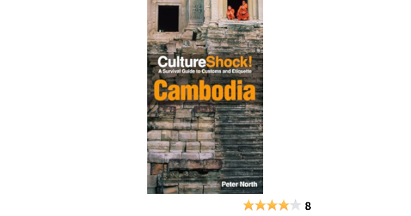 Culture Shock Cambodia A Survival Guide To Customs And Etiquette Culture Shock Guides North Peter 9780761454779 Amazon Com Books