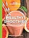 Good Housekeeping Healthy Smoothies: 60 Energizing Blender Drinks & More!