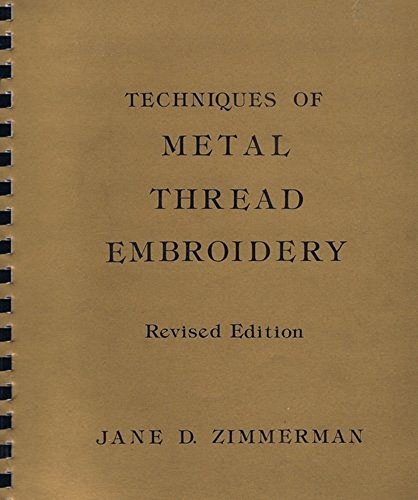 Techniques of Metal Thread Embroidery by Jane D. Zimmerman (Paperback)