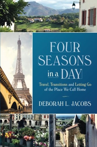 Four Seasons in a Day: Travel, Transitions and Letting Go of the Place We Call Home (English)