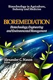 Bioremediation : Biotechnology, Engineering and Environmental Management, Mason, Alexander C., 1611227305