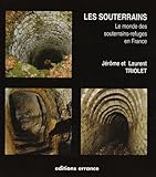Les souterrains: Le monde des souterrains-refuges en France (French Edition) by