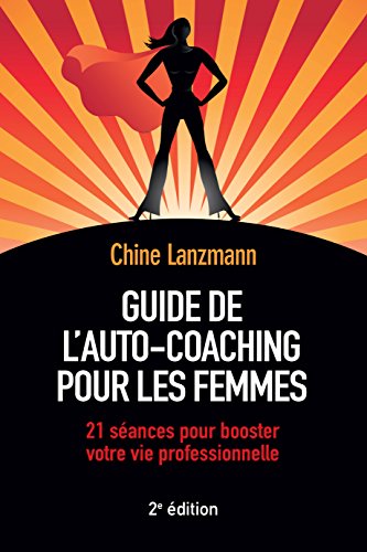 GUIDE DE L'AUTO-COACHING POUR LES FEMMES 2E EDITION (DEVELOPPEMENT PERSONNEL) (French Edition) by Chine LANZMANN