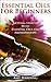 Essential Oils & Aromatherapy For Beginners: Essential Guide To Aromatherapy and Essential Oils