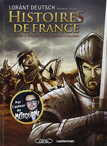 Histoires de France, Tome 1 : XVIe siècle - François 1er et le connétable de Bourbon