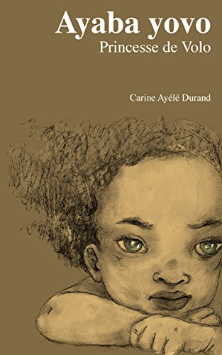 Ayaba yovo: Princesse de Volo (French Edition) by Carine Ayélé Durand