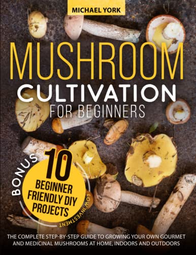 Mushroom Cultivation for Beginners: The Complete