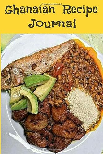 Ghanaian Recipe Journal: Ghanaian Food Lovers Journal
