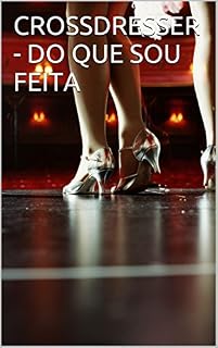 Livro CROSSDRESSER - DO QUE SOU FEITA
