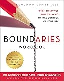 Boundaries Workbook: When to Say Yes, How to Say No to Take Control of Your Life